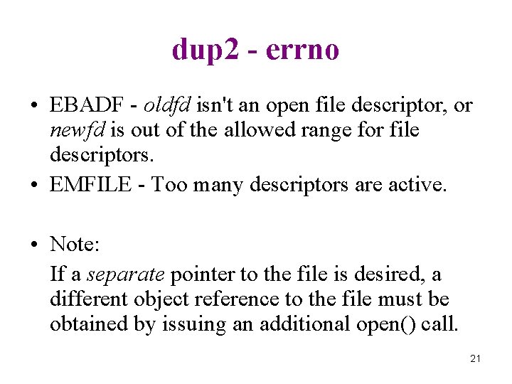 dup 2 - errno • EBADF - oldfd isn't an open file descriptor, or