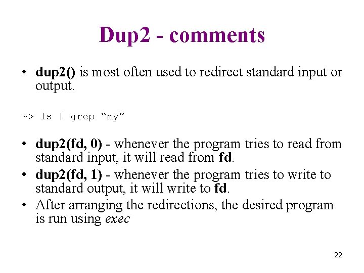 Dup 2 - comments • dup 2() is most often used to redirect standard
