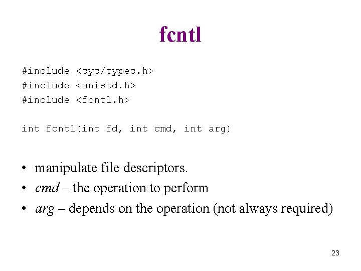fcntl #include <sys/types. h> #include <unistd. h> #include <fcntl. h> int fcntl(int fd, int