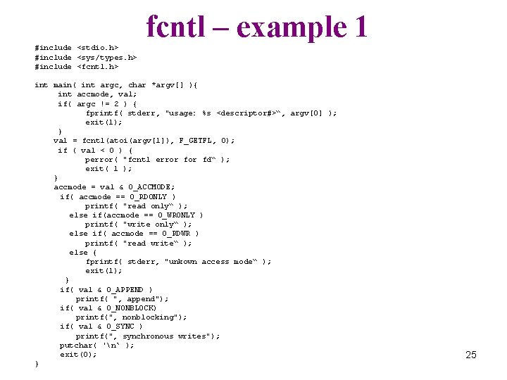 fcntl – example 1 #include <stdio. h> #include <sys/types. h> #include <fcntl. h> int