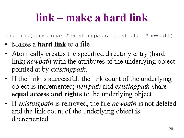 link – make a hard link int link(const char *existingpath, const char *newpath) •