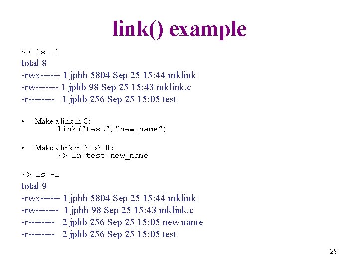 link() example ~> ls -l total 8 -rwx------ 1 jphb 5804 Sep 25 15: