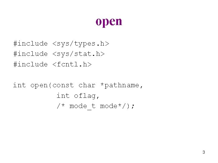 open #include <sys/types. h> #include <sys/stat. h> #include <fcntl. h> int open(const char *pathname,