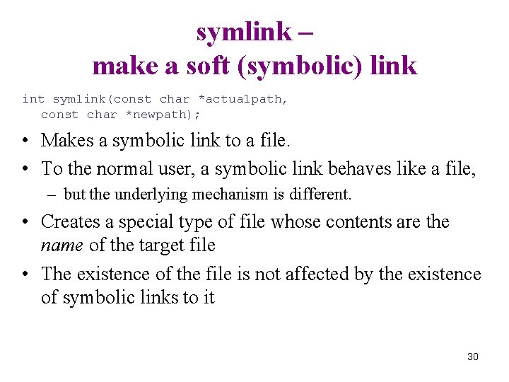 symlink – make a soft (symbolic) link int symlink(const char *actualpath, const char *newpath);
