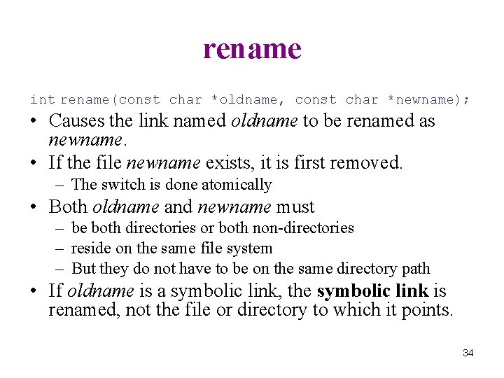 rename int rename(const char *oldname, const char *newname); • Causes the link named oldname