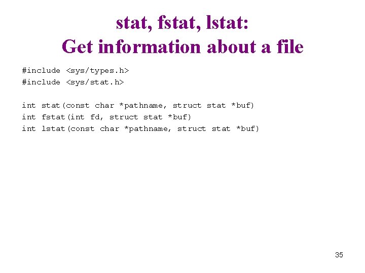 stat, fstat, lstat: Get information about a file #include <sys/types. h> #include <sys/stat. h>