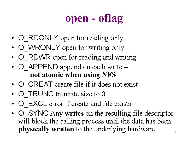 open - oflag • • O_RDONLY open for reading only O_WRONLY open for writing