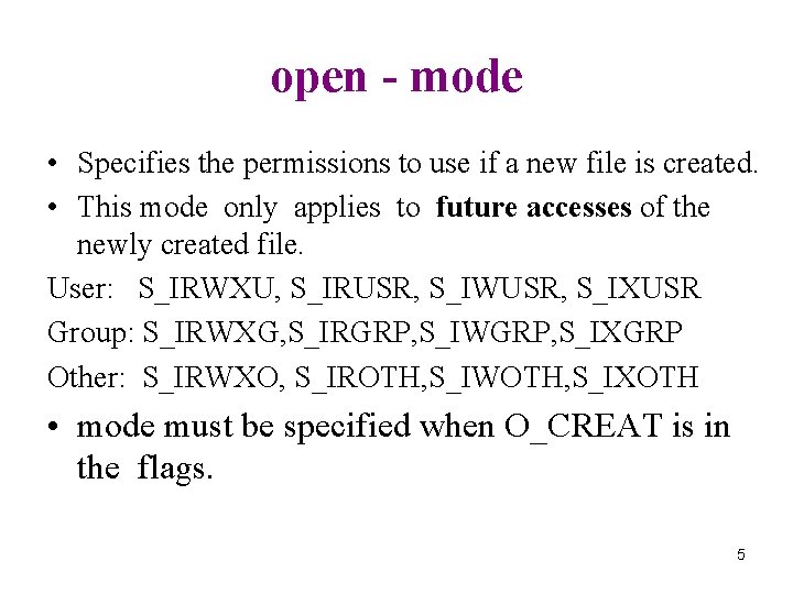 open - mode • Specifies the permissions to use if a new file is