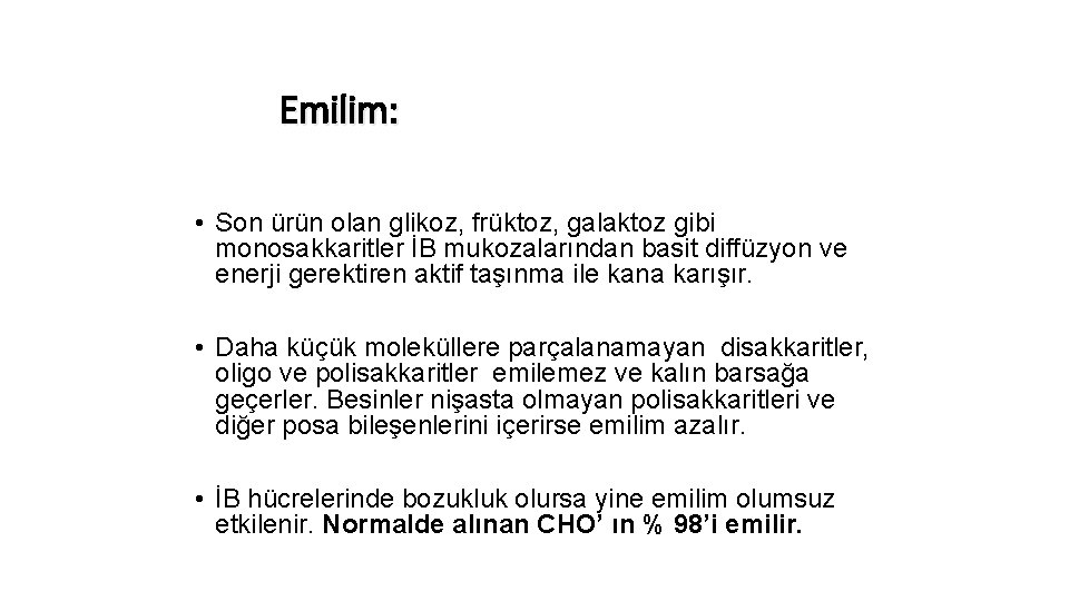 Emilim: • Son ürün olan glikoz, früktoz, galaktoz gibi monosakkaritler İB mukozalarından basit diffüzyon