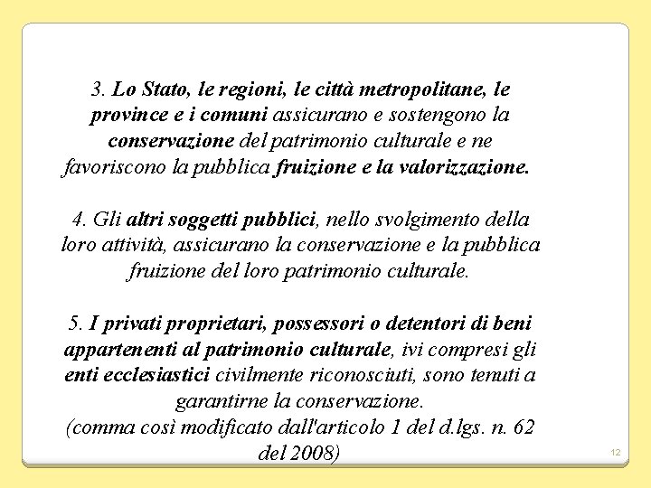 3. Lo Stato, le regioni, le città metropolitane, le province e i comuni assicurano