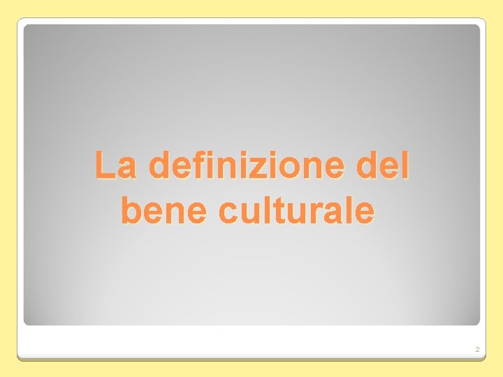 La definizione del bene culturale 2 