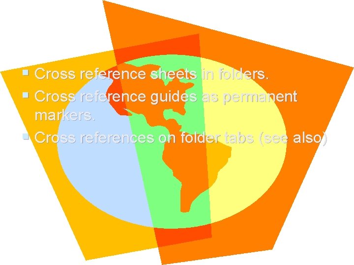 § Cross reference sheets in folders. § Cross reference guides as permanent markers. §
