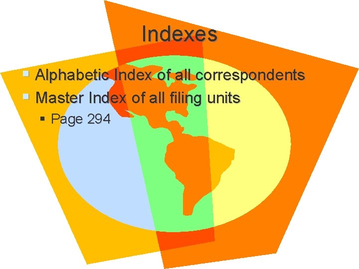Indexes § Alphabetic Index of all correspondents § Master Index of all filing units