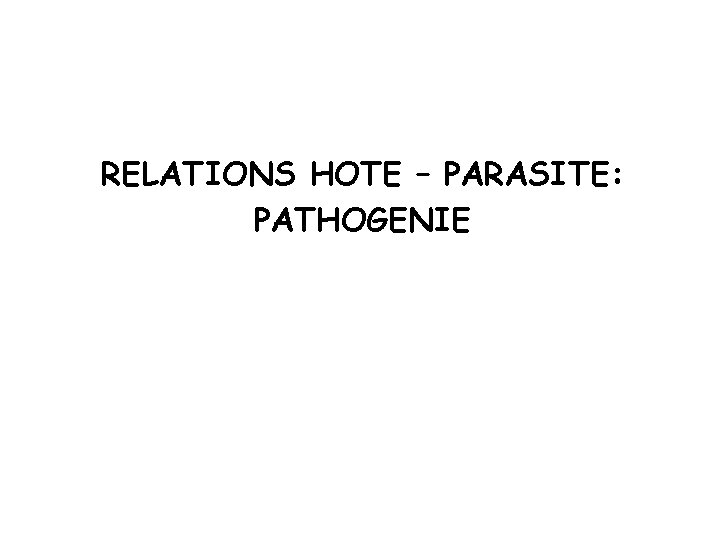 RELATIONS HOTE – PARASITE: PATHOGENIE 