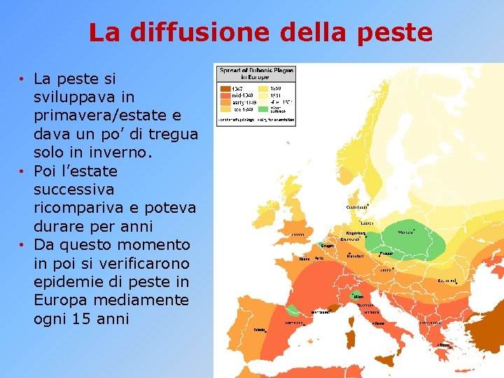 La diffusione della peste • La peste si sviluppava in primavera/estate e dava un