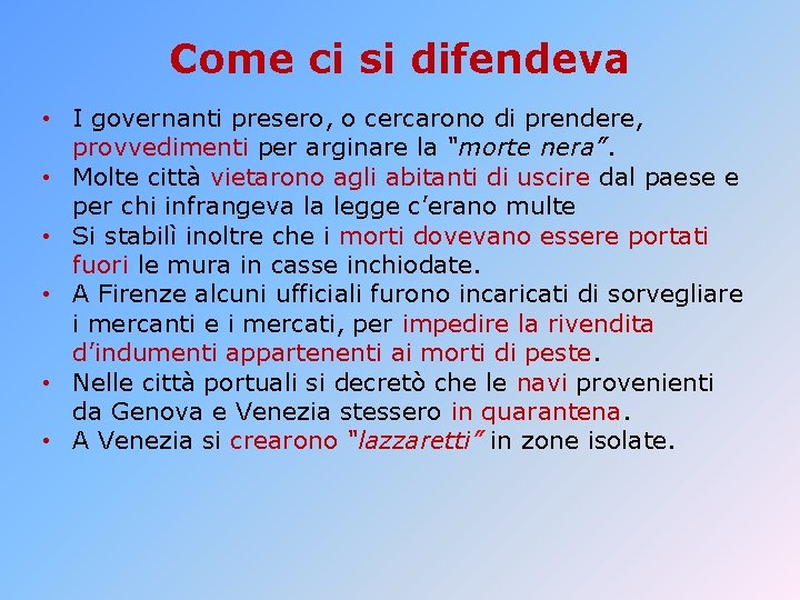 Come ci si difendeva • I governanti presero, o cercarono di prendere, provvedimenti per