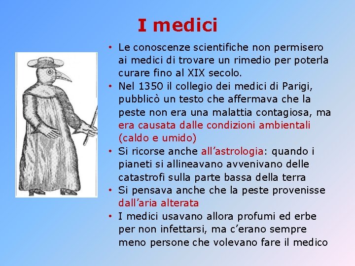 I medici • Le conoscenze scientifiche non permisero ai medici di trovare un rimedio