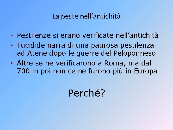 La peste nell’antichità • Pestilenze si erano verificate nell’antichità • Tucidide narra di una