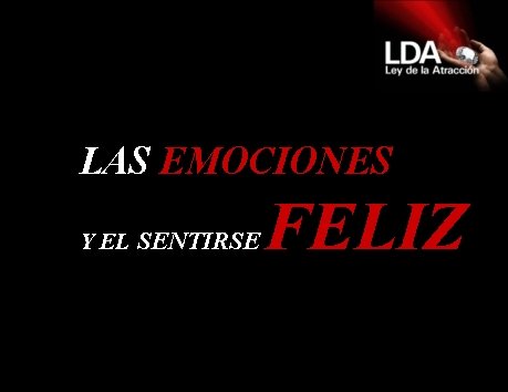 LAS EMOCIONES Y EL SENTIRSE FELIZ 