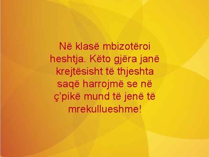 Në klasë mbizotëroi heshtja. Këto gjëra janë krejtësisht të thjeshta saqë harrojmë se në