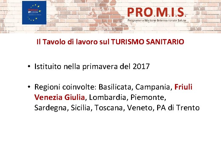 Il Tavolo di lavoro sul TURISMO SANITARIO • Istituito nella primavera del 2017 •