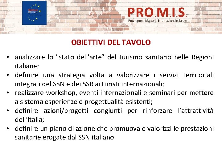OBIETTIVI DEL TAVOLO • analizzare lo "stato dell'arte" del turismo sanitario nelle Regioni italiane;