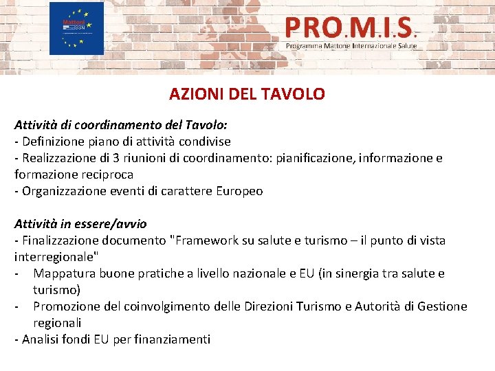 AZIONI DEL TAVOLO Attività di coordinamento del Tavolo: - Definizione piano di attività condivise
