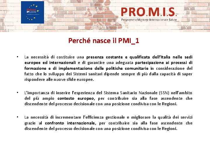 Perché nasce il PMI_1 • La necessità di costituire una presenza costante e qualificata