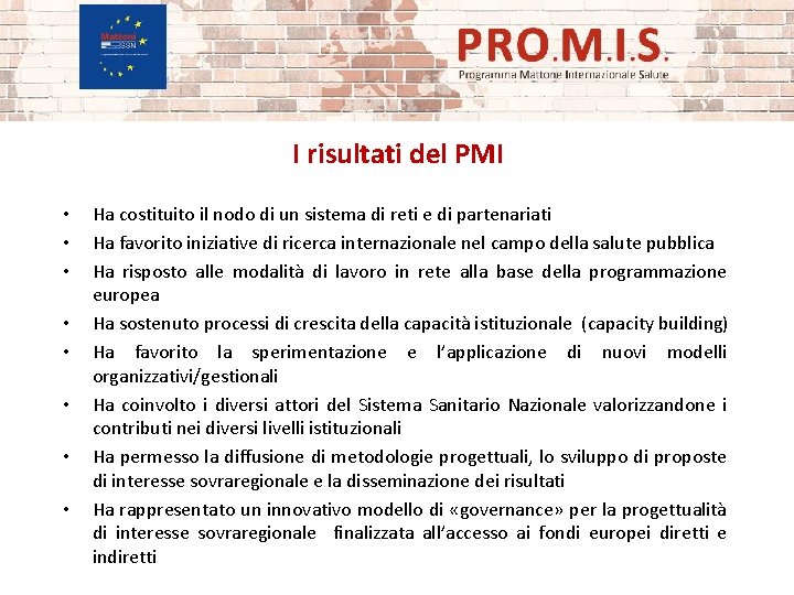 I risultati del PMI • • Ha costituito il nodo di un sistema di