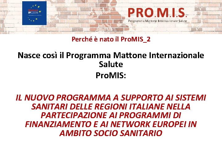 Perché è nato il Pro. MIS_2 Nasce così il Programma Mattone Internazionale Salute Pro.