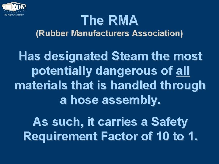 The RMA (Rubber Manufacturers Association) Has designated Steam the most potentially dangerous of all