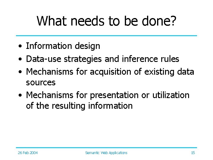 What needs to be done? • Information design • Data-use strategies and inference rules