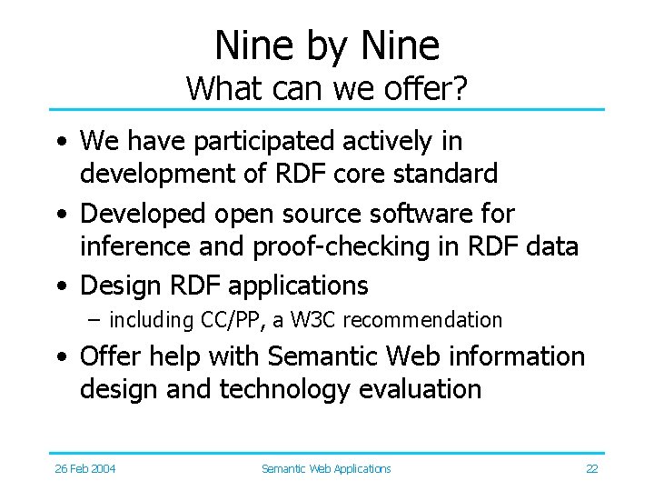 Nine by Nine What can we offer? • We have participated actively in development