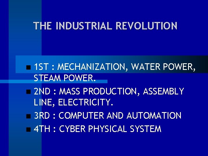 THE INDUSTRIAL REVOLUTION 1 ST : MECHANIZATION, WATER POWER, STEAM POWER. 2 ND :