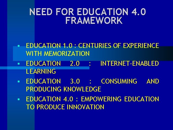 NEED FOR EDUCATION 4. 0 FRAMEWORK EDUCATION 1. 0 : CENTURIES OF EXPERIENCE WITH
