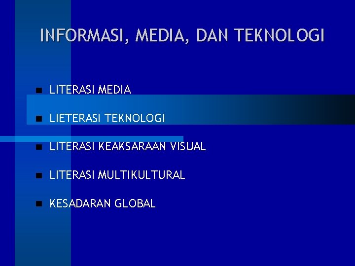 INFORMASI, MEDIA, DAN TEKNOLOGI LITERASI MEDIA LIETERASI TEKNOLOGI LITERASI KEAKSARAAN VISUAL LITERASI MULTIKULTURAL KESADARAN