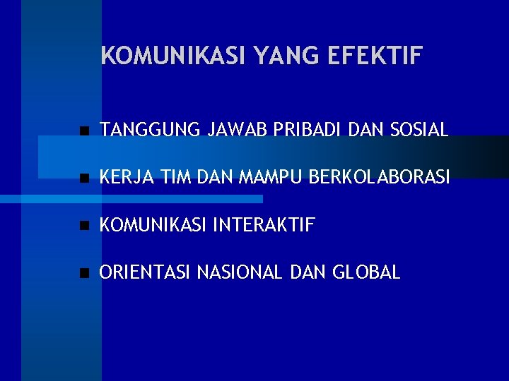 KOMUNIKASI YANG EFEKTIF TANGGUNG JAWAB PRIBADI DAN SOSIAL KERJA TIM DAN MAMPU BERKOLABORASI KOMUNIKASI