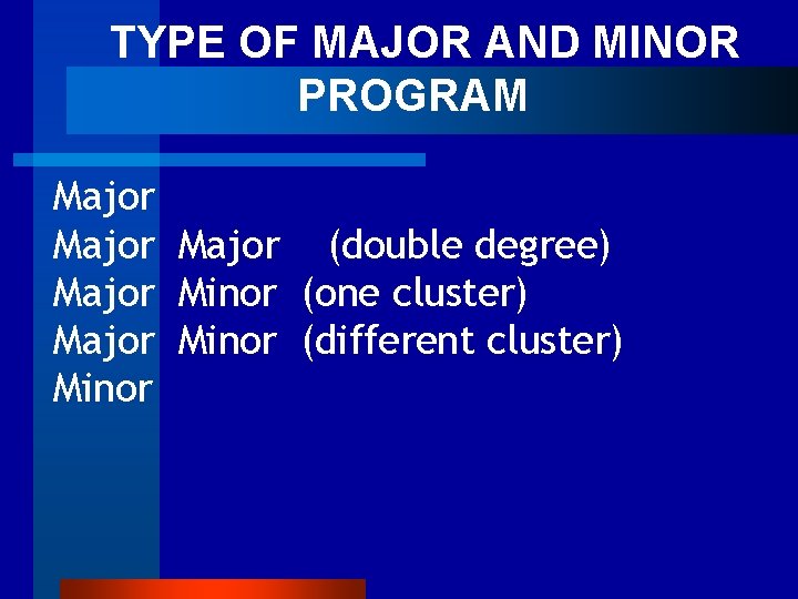  TYPE OF MAJOR AND MINOR PROGRAM Major (double degree) Major Minor (one cluster)