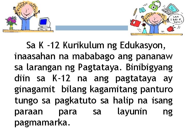 Sa K -12 Kurikulum ng Edukasyon, inaasahan na mababago ang pananaw sa larangan ng