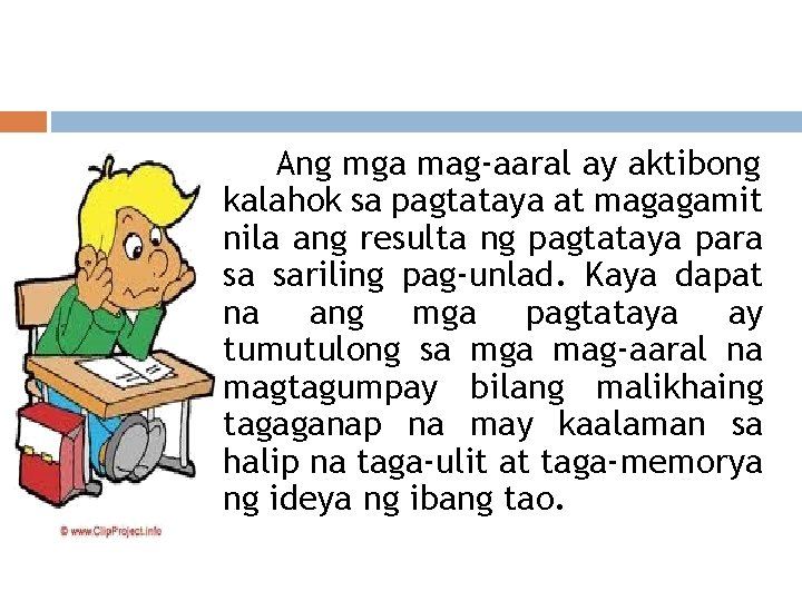 Ang mga mag-aaral ay aktibong kalahok sa pagtataya at magagamit nila ang resulta ng