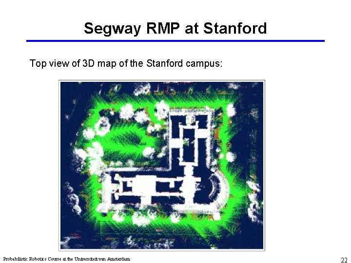 Segway RMP at Stanford Top view of 3 D map of the Stanford campus: