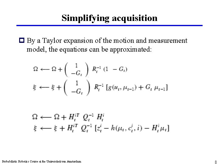Simplifying acquisition p By a Taylor expansion of the motion and measurement model, the
