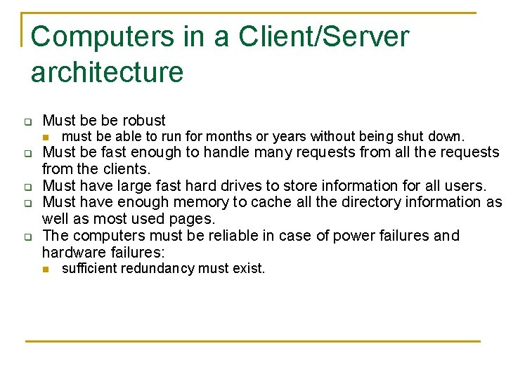 Computers in a Client/Server architecture q Must be be robust n q q must