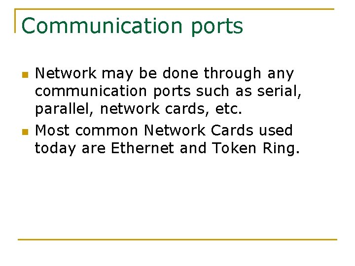 Communication ports n n Network may be done through any communication ports such as