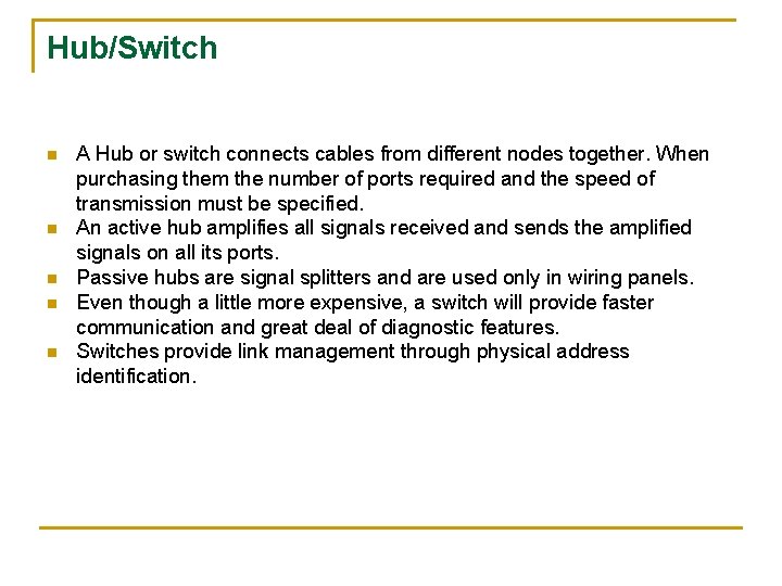 Hub/Switch n n n A Hub or switch connects cables from different nodes together.
