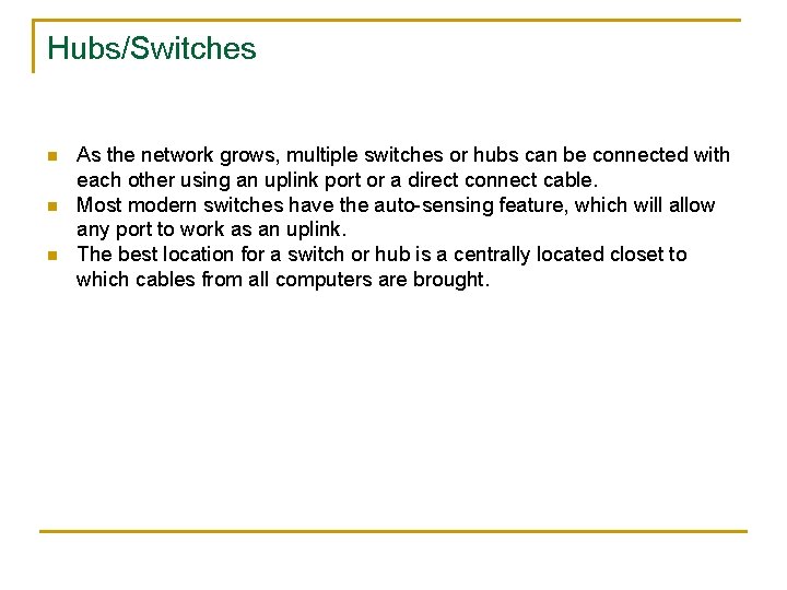 Hubs/Switches n n n As the network grows, multiple switches or hubs can be