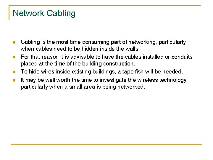 Network Cabling n n Cabling is the most time consuming part of networking, particularly