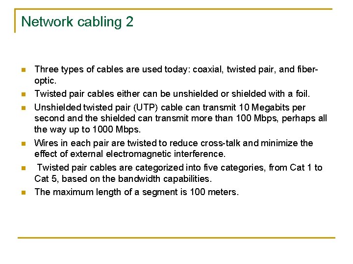 Network cabling 2 n n n Three types of cables are used today: coaxial,