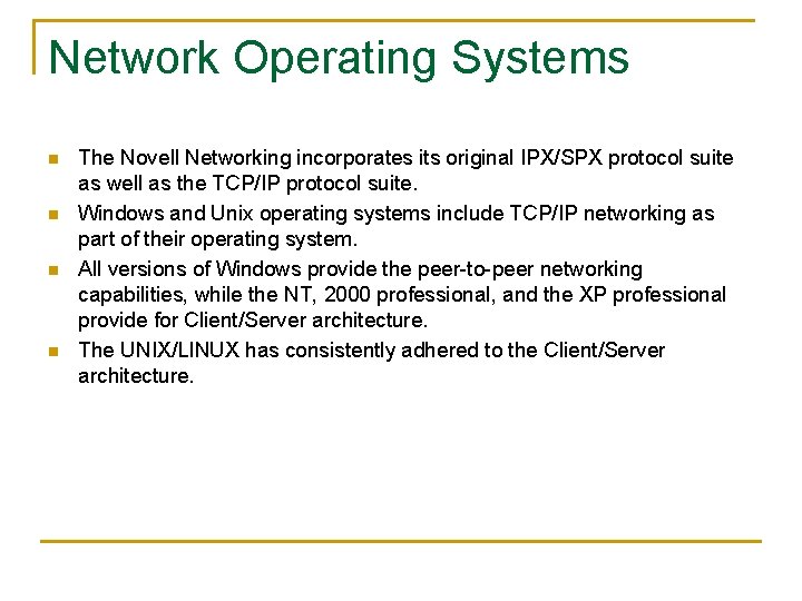 Network Operating Systems n n The Novell Networking incorporates its original IPX/SPX protocol suite