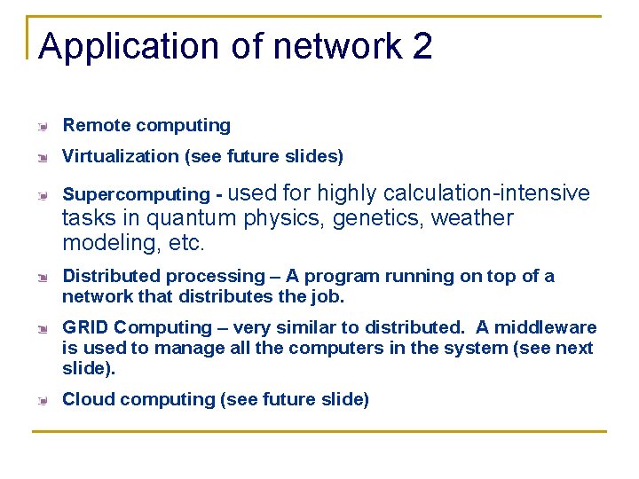 Application of network 2 Remote computing Virtualization (see future slides) Supercomputing - used for